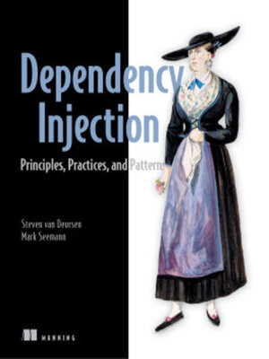 cover image of Dependency Injection Principles, Practices, and Patterns